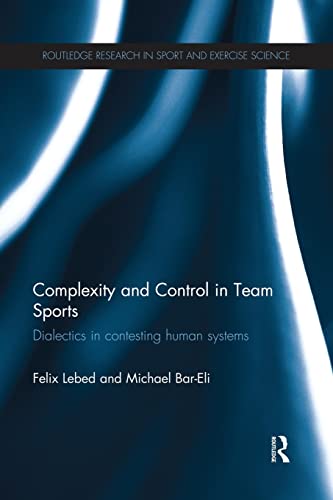 Beispielbild fr Complexity and Control in Team Sports: Dialectics in contesting human systems zum Verkauf von Blackwell's