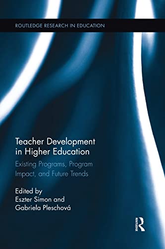 9781138833890: Teacher Development in Higher Education: Existing Programs, Program Impact, and Future Trends (Routledge Research in Education)