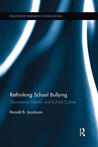 9781138833920: Rethinking School Bullying: Dominance, Identity and School Culture (Routledge Research in Education)