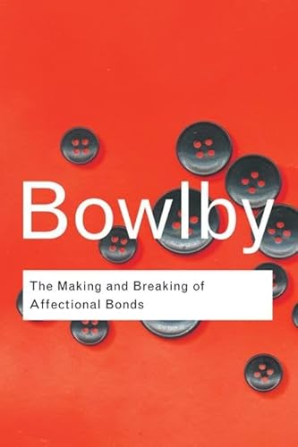 Beispielbild fr The Making and Breaking of Affectional Bonds zum Verkauf von Blackwell's