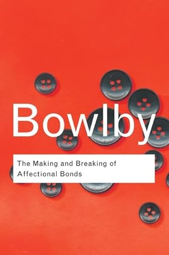 Stock image for The Making and Breaking of Affectional Bonds (Routledge Classics) for sale by Chiron Media