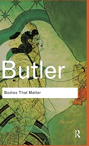 9781138834767: Bodies That Matter: On the Discursive Limits of Sex (Routledge Classics)