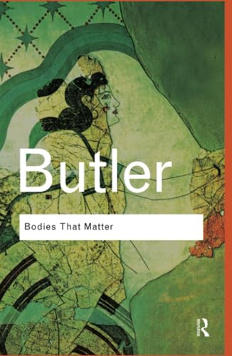 9781138834767: Bodies That Matter: On the Discursive Limits of Sex (Routledge Classics)