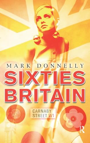 Stock image for Sixties Britain: Culture, Society and Politics for sale by Chiron Media