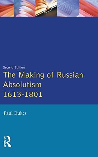 9781138836136: The Making of Russian Absolutism 1613-1801 (Longman History of Russia)