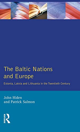 Stock image for The Baltic Nations and Europe: Estonia, Latvia and Lithuania in the Twentieth Century for sale by Chiron Media