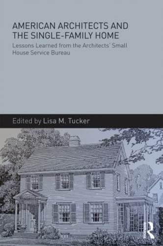 9781138837843: American Architects and the Single-Family Home: Lessons Learned from the Architects' Small House Service Bureau