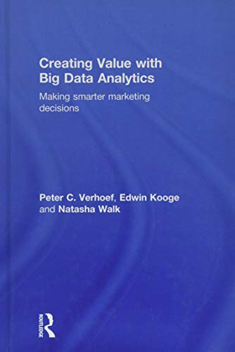 9781138837959: Creating Value with Big Data Analytics: Making Smarter Marketing Decisions (Mastering Business Analytics)