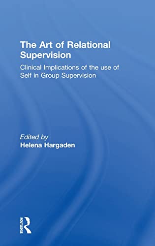 Beispielbild fr The Art of Relational Supervision: Clinical Implications of the Use of Self in Group Supervision zum Verkauf von Blackwell's