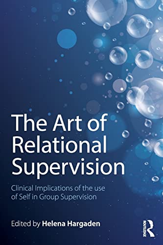 9781138838468: The Art of Relational Supervision: Clinical Implications of the Use of Self in Group Supervision