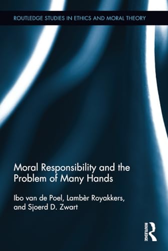 Stock image for Moral Responsibility and the Problem of Many Hands (Routledge Studies in Ethics and Moral Theory) for sale by Chiron Media