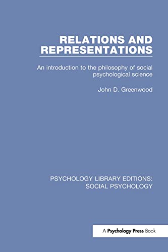 9781138838727: Relations and Representations: An Introduction to the Philosophy of Social Psychological Science (Psychology Library Editions: Social Psychology)