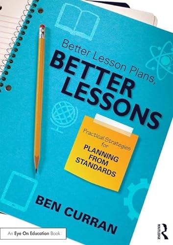 9781138838871: Better Lesson Plans, Better Lessons: Practical Strategies for Planning from Standards