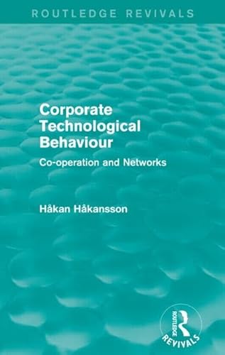 9781138838963: Corporate Technological Behaviour (Routledge Revivals): Co-opertation and Networks