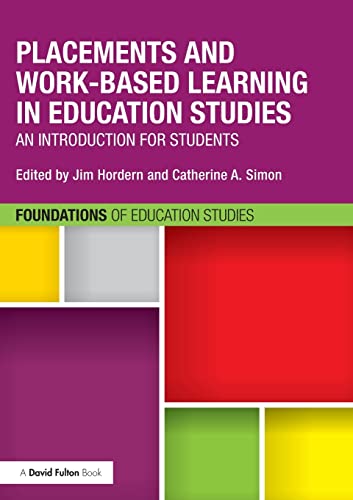 Stock image for Placements and Work-based Learning in Education Studies: An introduction for students (Foundations of Education Studies) for sale by Chiron Media