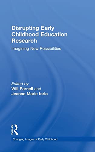 Stock image for Disrupting Early Childhood Education Research: Imagining New Possibilities (Changing Images of Early Childhood) for sale by Chiron Media