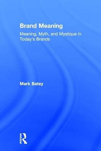 Stock image for Brand Meaning: Meaning, Myth and Mystique in Todays Brands for sale by Chiron Media