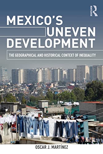 Beispielbild fr Mexico's Uneven Development: The Geographical and Historical Context of Inequality zum Verkauf von Blackwell's