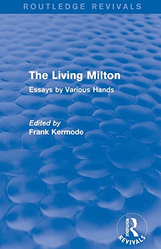Imagen de archivo de The Living Milton (Routledge Revivals): Essays by Various Hands a la venta por Blackwell's