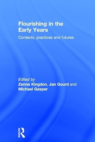 Stock image for Flourishing in the Early Years: Contexts, practices and futures for sale by Chiron Media