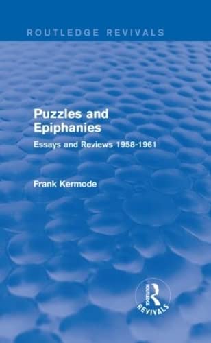 Imagen de archivo de Puzzles and Epiphanies (Routledge Revivals): Essays and Reviews 1958-1961 [Hardcover] Kermode, Sir Frank a la venta por Broad Street Books