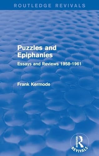 Imagen de archivo de Puzzles and Epiphanies (Routledge Revivals): Essays and Reviews 1958-1961 a la venta por Chiron Media