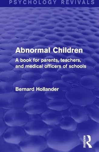 9781138841482: Abnormal Children: A Book for Parents, Teachers, and Medical Officers of Schools (Psychology Revivals)