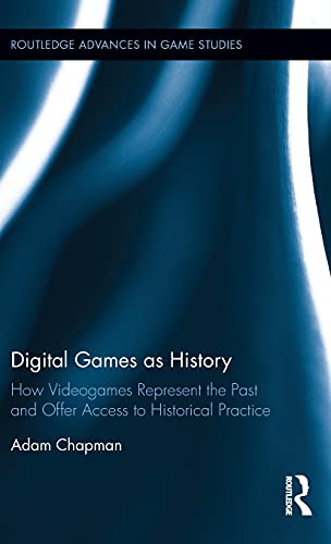 Stock image for Digital Games as History: How Videogames Represent the Past and Offer Access to Historical Practice (Routledge Advances in Game Studies) for sale by Chiron Media