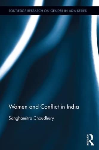 Imagen de archivo de Women and Conflict in India (Routledge Research on Gender in Asia Series) a la venta por Chiron Media