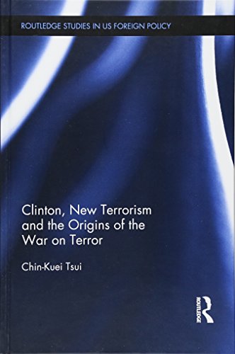 Imagen de archivo de Clinton, New Terrorism and the Origins of the War on Terror (Routledge Studies in US Foreign Policy) a la venta por Chiron Media