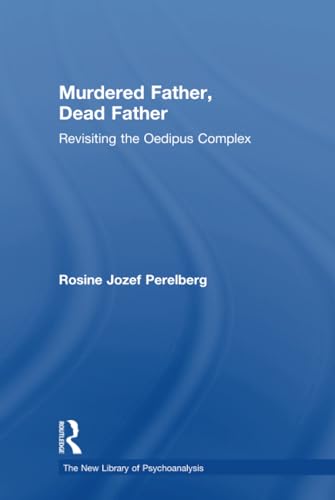 9781138841833: Murdered Father, Dead Father: Revisiting the Oedipus Complex (The New Library of Psychoanalysis)