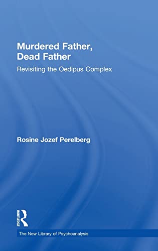9781138841833: Murdered Father, Dead Father: Revisiting the Oedipus Complex (The New Library of Psychoanalysis)