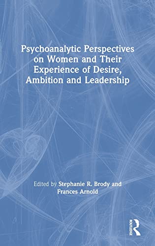 Imagen de archivo de Psychoanalytic Perspectives on Women and Their Experience of Desire, Ambition and Leadership a la venta por PlumCircle