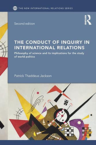 

Conduct of Inquiry in International Relations : Philosophy of science and its implications for the study of world politics