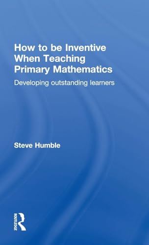 Beispielbild fr How to be Inventive When Teaching Primary Mathematics: Developing outstanding learners zum Verkauf von Blackwell's