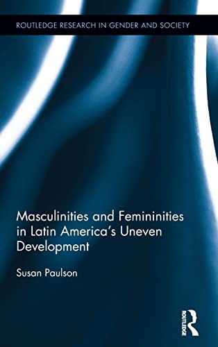 Stock image for Masculinities and Femininities in Latin Americas Uneven Development (Routledge Research in Gender and Society) for sale by Chiron Media