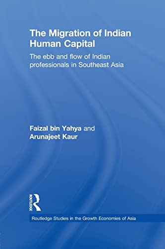 Beispielbild fr The Migration of Indian Human Capital: The Ebb and Flow of Indian Professionals in Southeast Asia zum Verkauf von Blackwell's