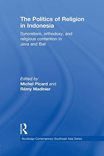 Beispielbild fr The Politics of Religion in Indonesia: Syncretism, Orthodoxy, and Religious Contention in Java and Bali zum Verkauf von Revaluation Books