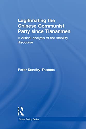 Beispielbild fr Legitimating the Chinese Communist Party Since Tiananmen: A Critical Analysis of the Stability Discourse zum Verkauf von Blackwell's