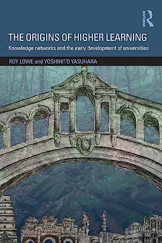 Stock image for The Origins of Higher Learning: Knowledge networks and the early development of universities for sale by AwesomeBooks