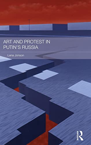 Beispielbild fr Art and Protest in Putins Russia (Routledge Contemporary Russia and Eastern Europe Series) zum Verkauf von Reuseabook