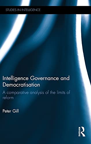 9781138845671: Intelligence Governance and Democratisation: A Comparative Analysis of the Limits of Reform