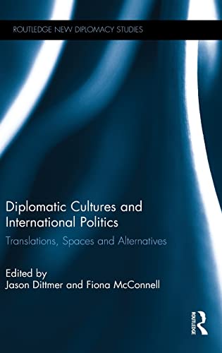 Stock image for Diplomatic Cultures and International Politics: Translations, Spaces and Alternatives (Routledge New Diplomacy Studies) for sale by Chiron Media