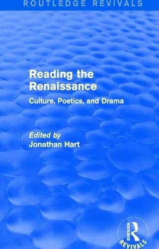 Imagen de archivo de Reading the Renaissance (Routledge Revivals): Culture, Poetics, and Drama a la venta por Chiron Media