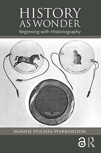 Beispielbild fr History as Wonder: Beginning with Historiography zum Verkauf von ThriftBooks-Dallas