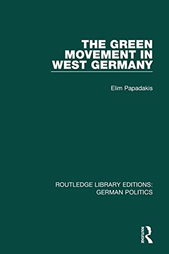 Imagen de archivo de The Green Movement in West Germany (RLE: German Politics) (Routledge Library Editions: German Politics) a la venta por Chiron Media