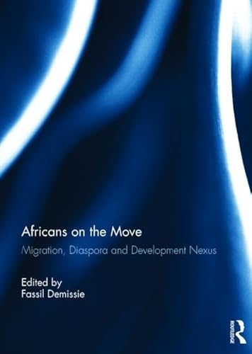 Imagen de archivo de Africans on the Move: Migration, Diaspora and Development Nexus a la venta por Chiron Media