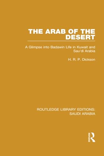 9781138846654: The Arab of the Desert Pbdirect: A Glimpse into Badawin life in Kuwait and Saudi Arabia (Routledge Library Editions: Saudi Arabia)