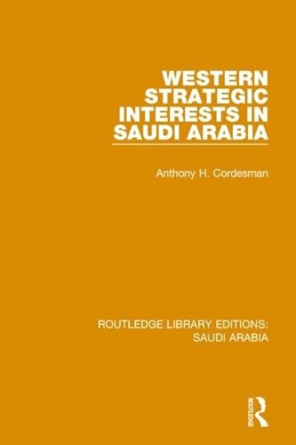 9781138846760: Western Strategic Interests in Saudi Arabia Pbdirect