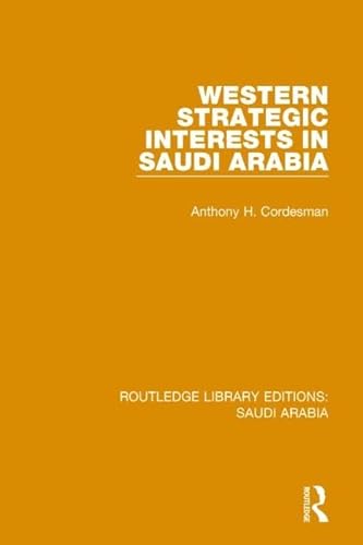 9781138846760: Western Strategic Interests in Saudi Arabia Pbdirect